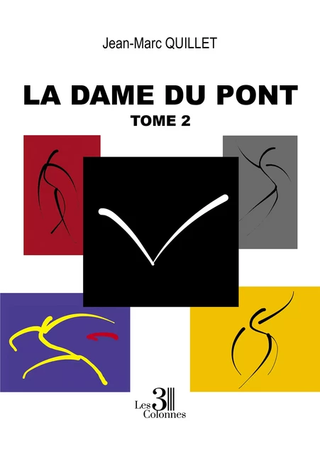 La dame du pont -Tome 2 - Jean-Marc Quillet - Éditions les 3 colonnes