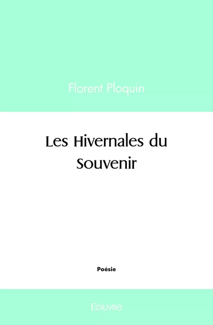 Les Hivernales du Souvenir - Florent Ploquin - Editions Edilivre