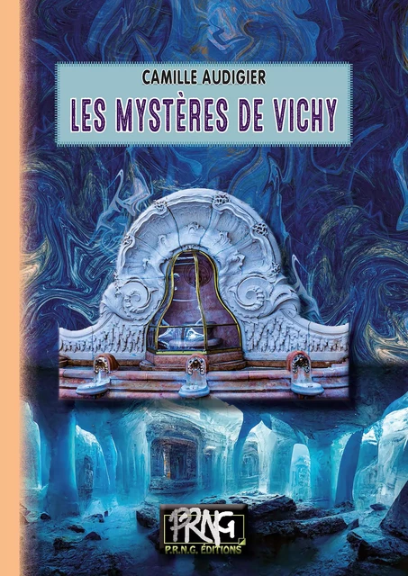 Les Mystères de Vichy - Camille Audigier - Editions des Régionalismes