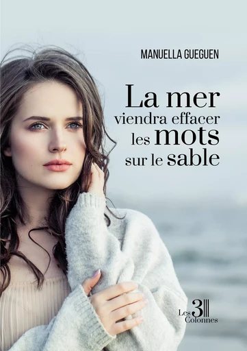 La mer viendra effacer les mots sur le sable - Manuella Gueguen - Éditions les 3 colonnes