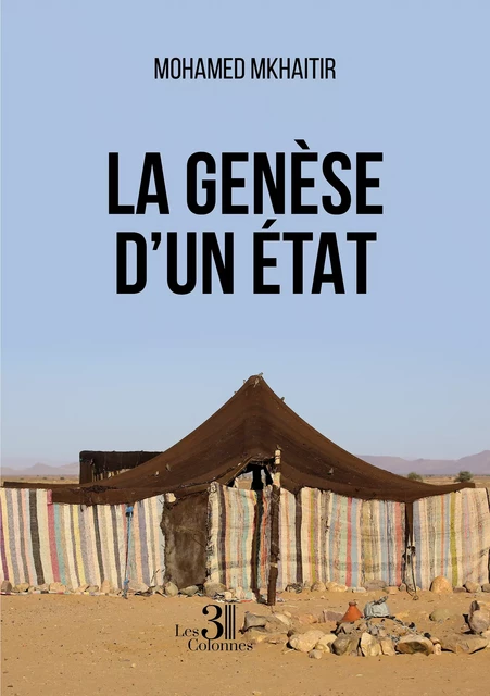 La genèse d'un État - Mohamed Mkhaitir - Éditions les 3 colonnes