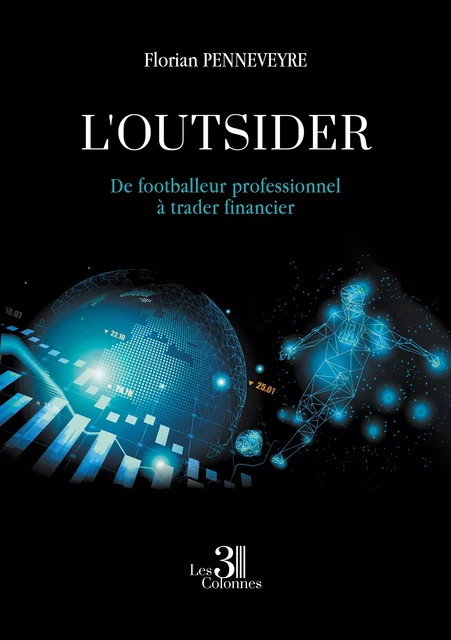 L'outsider - De footballeur professionnel à trader financier - Florian Penneveyre - Éditions les 3 colonnes