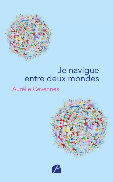 Je navigue entre deux mondes - Aurélie Cevennes - Editions du Panthéon