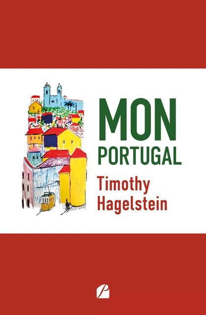 Mon Portugal - Timothy Hagelstein - Editions du Panthéon