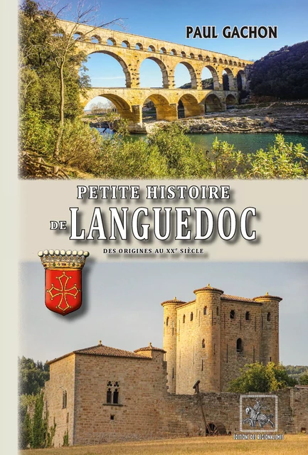 Petite Histoire de Languedoc (des origines au XXe siècle) - Paul Gachon - Editions des Régionalismes