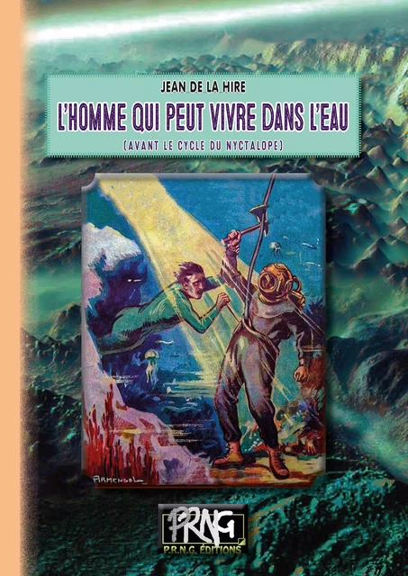 L'Homme qui peut vivre dans l'eau (avant le cycle du Nyctalope) - Jean de La Hire - Editions des Régionalismes