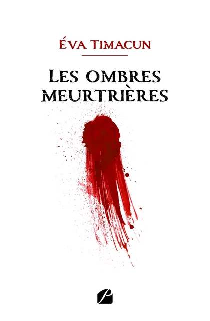 Les ombres meurtrières - Éva Timacun - Editions du Panthéon