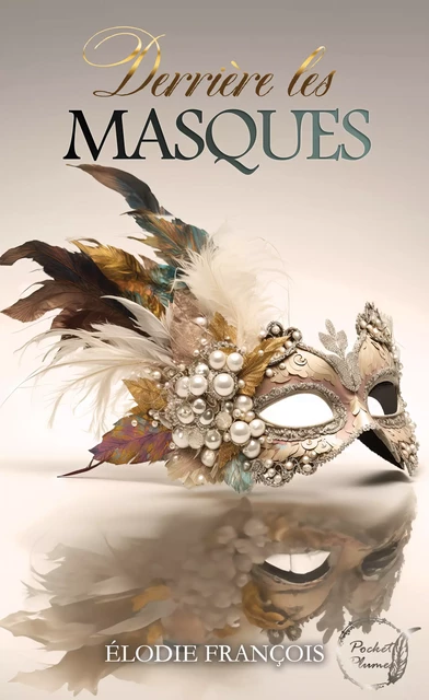 Derrière les masques - Élodie François - Plumes de Mimi éditions