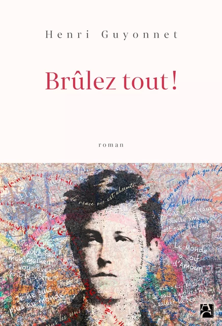 Brûlez tout ! - Henri Guyonnet - Éditions Anne Carrière