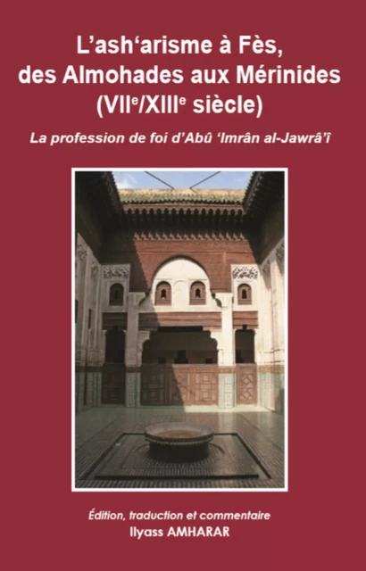 L’ash‘arisme à Fès, des Almohades aux Mérinides (VIIe/XIIIe siècle) - Ilyass Amharar - Centre Jacques-Berque