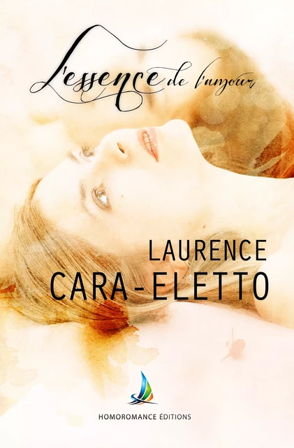 L'essence de l'amour  | Roman lesbien, livre lesbien - Laurence Cara-Eletto - Homoromance Éditions