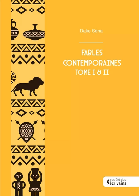 Fables Contemporaines Tome I & II - Sena Dake - Société des écrivains