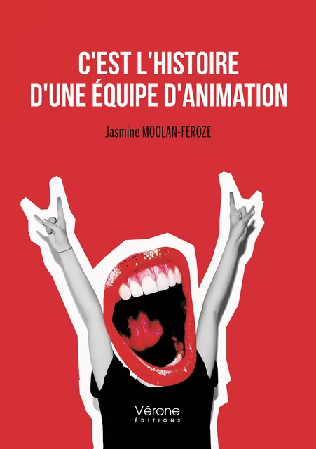 C'est l'histoire d'une équipe d'animation - Jasmine Moolan-Feroze - Editions Vérone