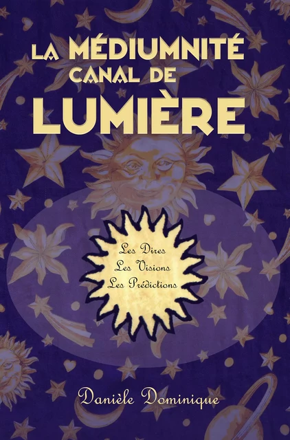 La médiumnité canal de lumière - Danièle Dominique - youStory