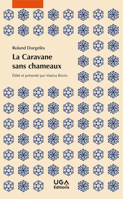 La Caravane sans chameaux - Roland Dorgelès - UGA Éditions