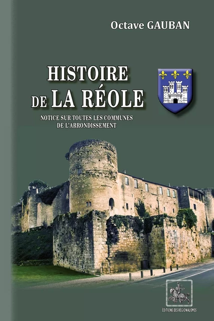 Histoire de La Réole - Octave Gauban - Editions des Régionalismes