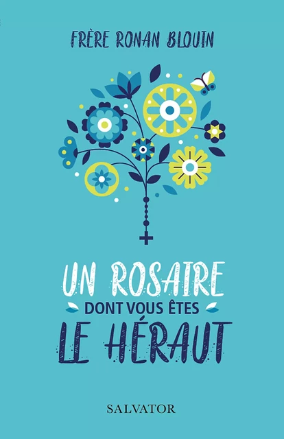 Un Rosaire dont vous êtes le héraut - Ronan Blouin - Éditions Salvator