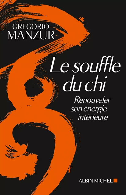 Le Souffle du Chi - Gregorio Manzur - Albin Michel