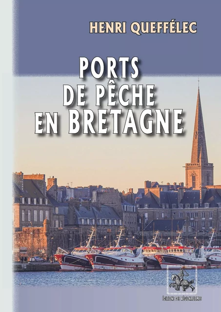 Ports de pêche en Bretagne - Henri Queffélec - Editions des Régionalismes