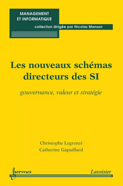 Les nouveaux schémas directeurs des SI : Gouvernance, valeur et stratégie - Christophe Legrenzi, Catherine Gapaillard - Hermes Science Publications