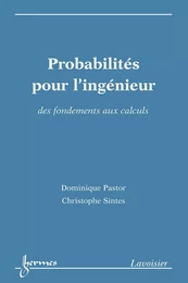 Probabilités pour l'ingénieur : Des fondements aux calculs