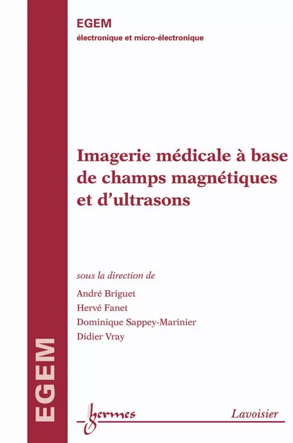 Imagerie médicale à base de champs magnétiques et d'ultrasons - André Briguet, Hervé Fanet, Dominique Sappey-Marinier, Didier Vray - Hermes Science Publications