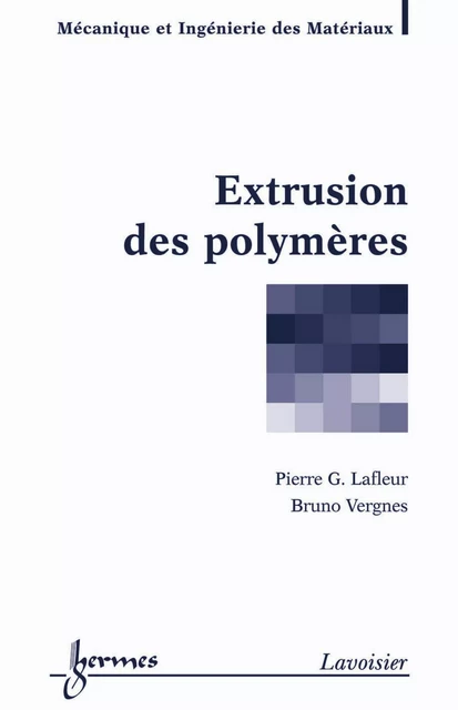 Extrusion des polymères - Pierre G Lafleur, Bruno Vergnes - Hermes Science Publications