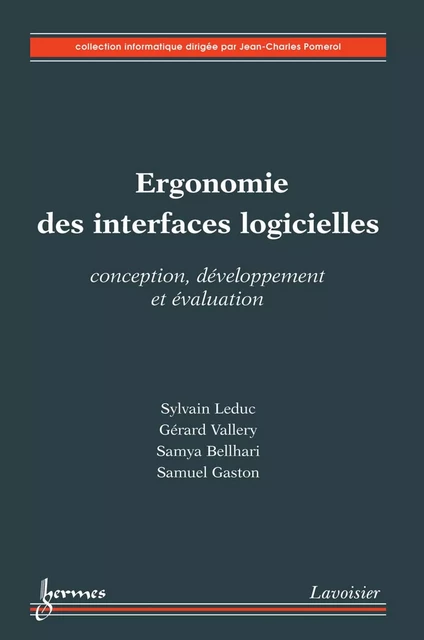 Ergonomie des interfaces logicielles : Conception, développement et évaluation -  LEDUC, Gérard Valléry, Samya Bellhari, Samuel Gaston - Hermes Science Publications