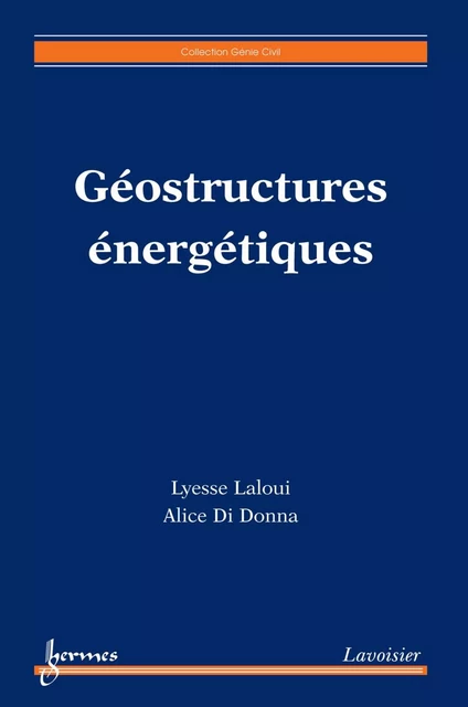 Géostructures énergétiques - Lyesse Laloui, Alice Di Donna - Hermes Science Publications