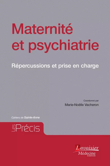 Maternité et psychiatrie : répercussions et prise en charge : Cahiers de Sainte-Anne - Marie-Noëlle Vacheron - Médecine Sciences Publications