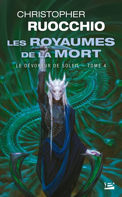 Le Dévoreur de soleil, T4 : Les Royaumes de la Mort - Christopher Ruocchio - Bragelonne