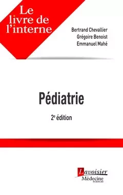 Le livre de l'interne - Pédiatrie (2° Éd.) - Bertrand Chevallier, Grégoire Benoist, Emmanuel Mahé - Médecine Sciences Publications