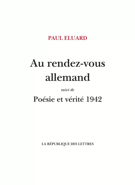 Au rendez-vous allemand - Paul Éluard - République des Lettres