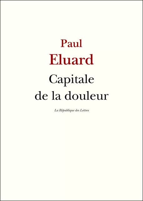 Capitale de la douleur - Paul Éluard - République des Lettres