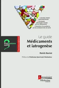 Le guide Médicaments et iatrogenèse - Patrick Barriot - Médecine Sciences Publications