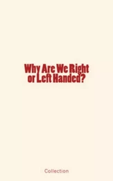 Why Are We Right or Left Handed?