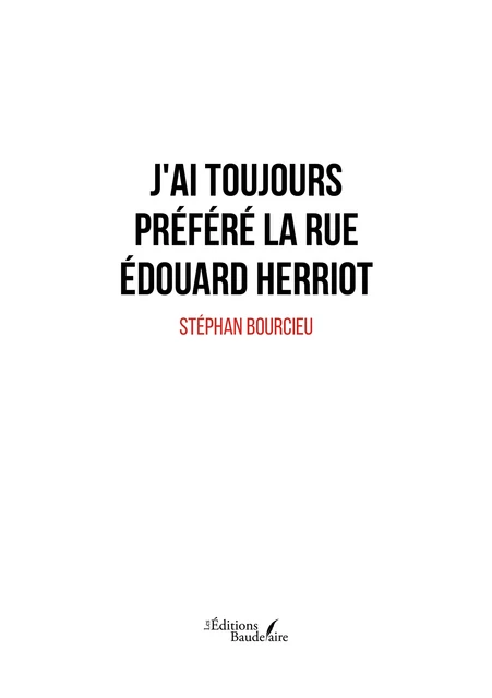 J'ai toujours préféré la rue Édouard Herriot - Stéphan Bourcieu - Éditions Baudelaire