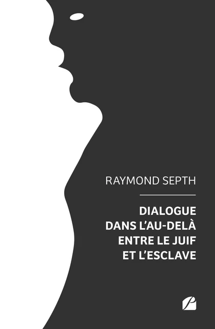 Dialogue dans l'au-delà entre le juif et l'esclave - Raymond Septh - Editions du Panthéon