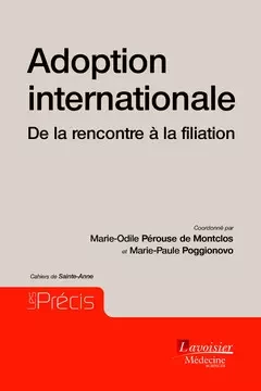 Adoption internationale. De la rencontre à la filiation (Cahiers de Sainte-Anne) - Marie-Odile Pérouse de Montclos, Marie-Paule Poggionovo - Médecine Sciences Publications