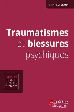 Traumatismes et blessures psychiques - Patrick Clervoy - Médecine Sciences Publications