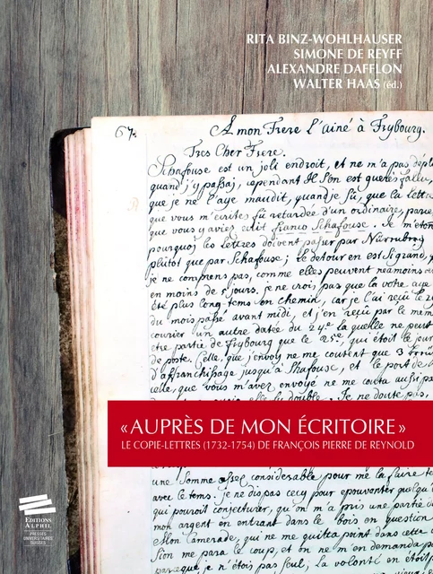 « Auprès de mon écritoire » - Simone de Reyff, Rita Binz-Wohlhauser, Alexandre Dafflon, Walter Haas - Alphil-Presses universitaires suisses