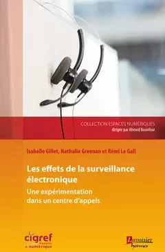 Les effets de la surveillance électronique. Une expérimentation dans un centre d'appels - Isabelle Gillet, Nathalie Greenan, Rémi le Gall - Hermes Science Publications