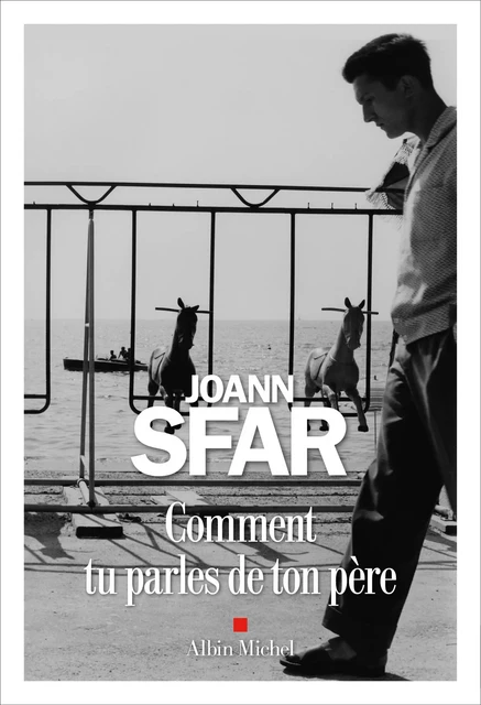 Comment tu parles de ton père - Joann Sfar - Albin Michel