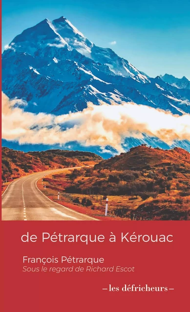 De Pétrarque à Kerouac -  Pétrarque - LES DEFRICHEURS