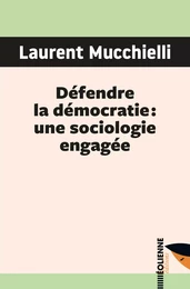 Défendre la démocratie : une sociologie engagée