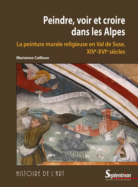 Peindre, voir et croire dans les Alpes - Marianne Cailloux - Presses Universitaires du Septentrion