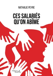 Ces salariés qu'on abîme