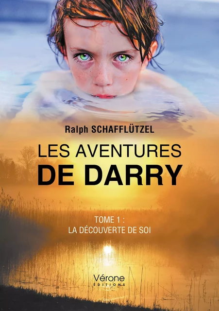 Les aventures de Darry - Tome 1 : La découverte de soi - Ralph Schafflützel - Editions Vérone