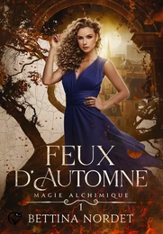 Magie alchimique, 1 : Feux d'automne