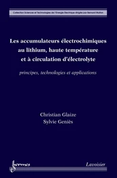 Les accumulateurs électrochimiques au lithium, haute température et à circulation d'électrolyte : Principes, technologies et applications